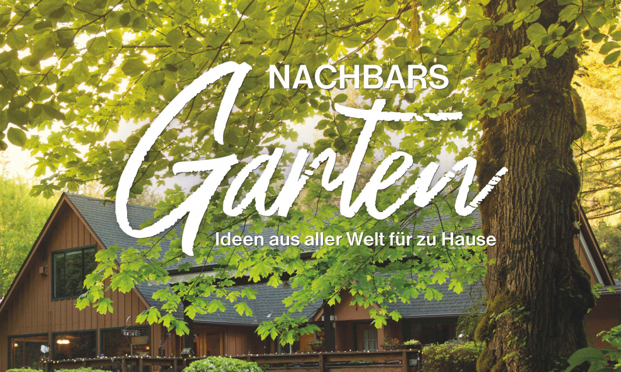 Nachbars Garten – Ideen aus aller Welt für zu Hause