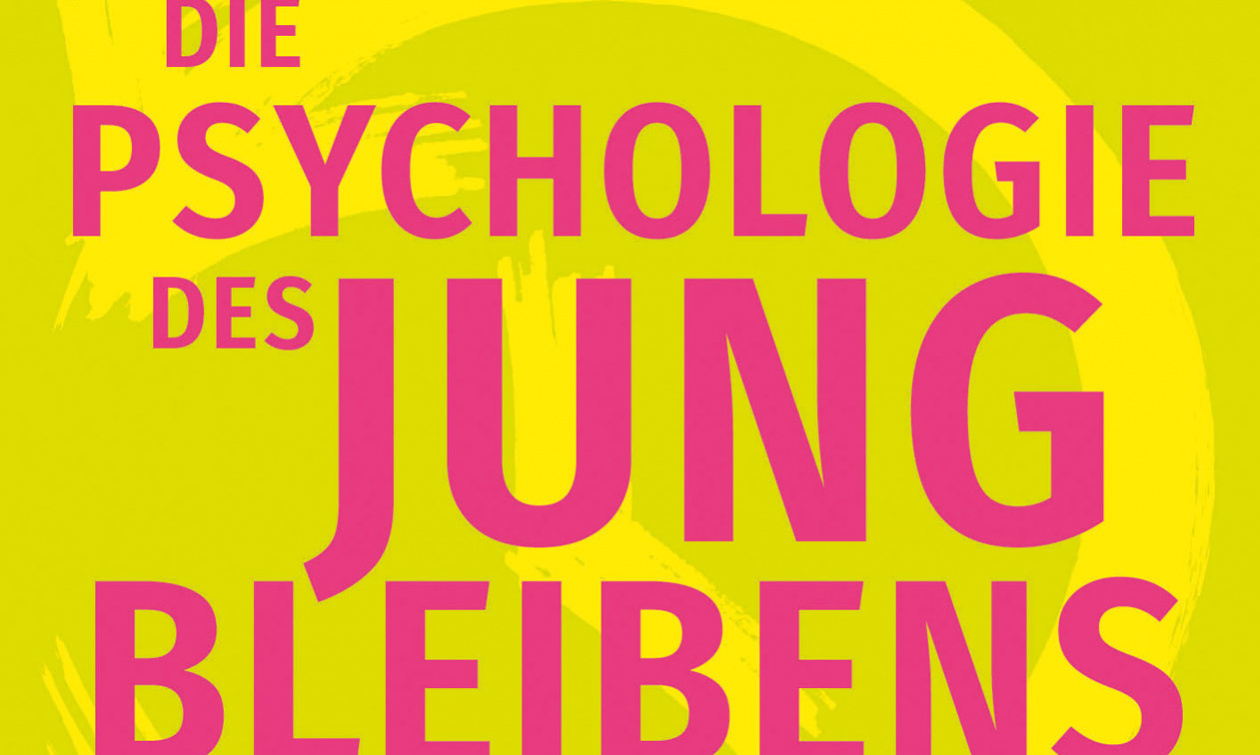 Die Psychologie des Jungbleibens.