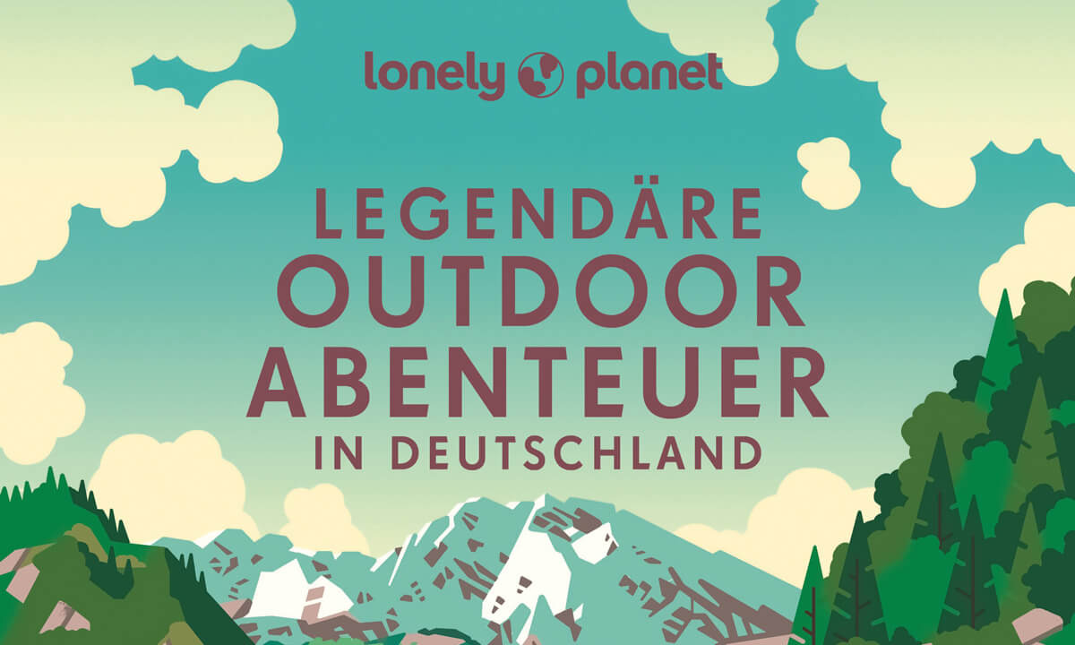 Legendäre Outdoorabenteuer in Deutschland - 40 aufregende Erlebnisse von Klettern bis Paragliding