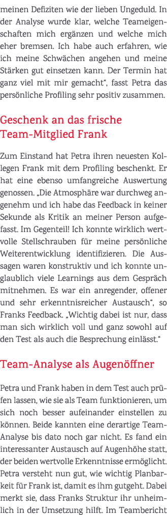 meinen Defiziten wie der lieben Ungeduld. In der Analyse wurde klar, welche Teameigenschaften mich erg nzen und welch...