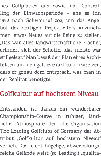 nes Golfplatzes aus sowie das Controlling der Einwachsperiode – ehe es ihn 1992 nach Schwanhof zog, um das Angebot de...