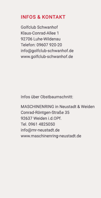  Infos & Kontakt Golfclub Schwanhof Klaus Conrad Allee 1 92706 Luhe Wildenau Telefon: 09607 920 20 info@golfclub schw...