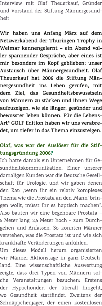 Interview mit Olaf Theuerkauf, Gr nder und Vorstand der Stiftung M nnergesundheit Wir haben uns Anfang M rz auf dem N...