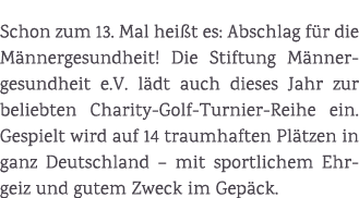 Schon zum 13. Mal hei t es: Abschlag f r die M nnergesundheit! Die Stiftung M nnergesundheit e.V. l dt auch dieses Ja...