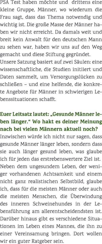 PSA Test haben m chte und drittens eine kleine Gruppe, M nner, wo wiederum die Frau sagt, dass das Thema notwendig un...