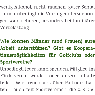 wenig Alkohol, nicht rauchen, guter Schlaf – und unbedingt die Vorsorgeuntersuchungen wahrnehmen, besonders bei famil...