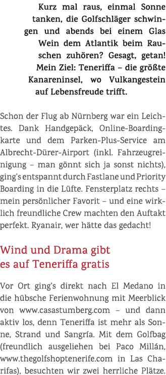 Kurz mal raus, einmal Sonne tanken, die Golfschl ger schwingen und abends bei einem Glas Wein dem Atlantik beim Rausc...