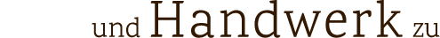 und Handwerk zu