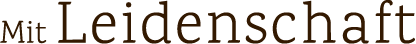 Mit Leidenschaft