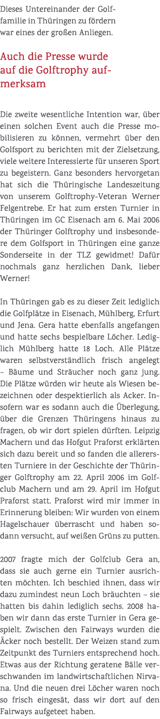 Dieses Untereinander der Golffamilie in Th ringen zu f rdern war eines der gro en Anliegen. Auch die Presse wurde auf...