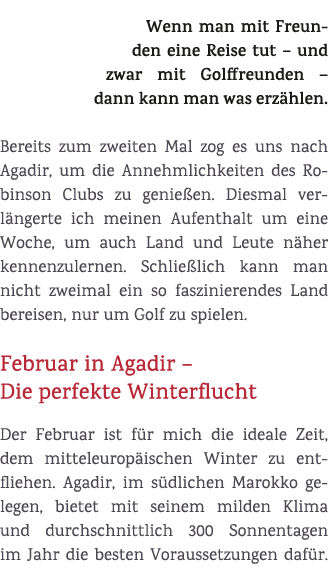Wenn man mit Freunden eine Reise tut – und zwar mit Golffreunden – dann kann man was erz hlen. Bereits zum zweiten Ma...