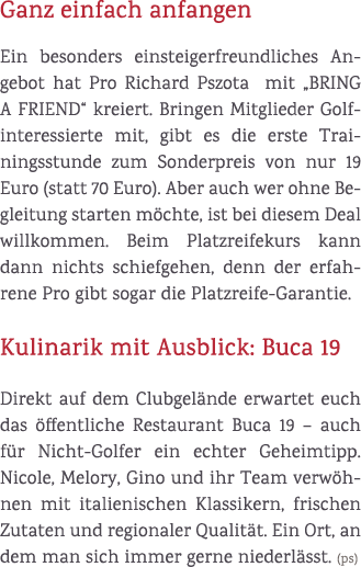 Ganz einfach anfangen Ein besonders einsteigerfreundliches Angebot hat Pro Richard Pszota mit „Bring a Friend“ kreier...