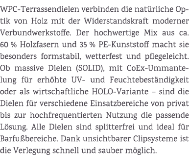 WPC Terrassendielen verbinden die ­nat rliche Optik von Holz mit der Widerstandskraft moderner Verbundwerkstoffe. Der...