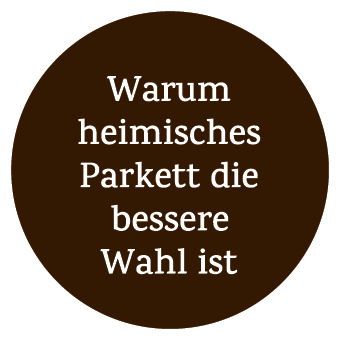 Warum heimisches Parkett die ­bessere Wahl ist