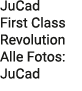 JuCad First Class Revolution Alle Fotos: JuCad