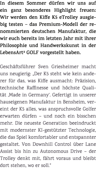 In diesem Sommer d rfen wir uns auf ein ganz besonderes Highlight freuen: Wir werden den Kiffe K5 eTrolley ausgiebig ...