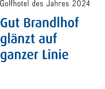 Golfhotel des Jahres 2024 Gut Brandlhof gl nzt auf ganzer Linie