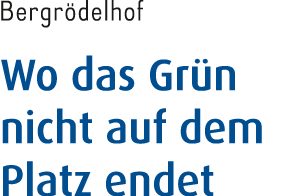 Bergr delhof Wo das Gr n nicht auf dem Platz endet 