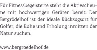F r Fitnessbegeisterte steht die Aktivscheune mit hochwertigen Ger ten bereit. Der Bergr delhof ist der ideale R ckzu...