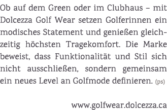 Ob auf dem Green oder im Clubhaus – mit Dolcezza Golf Wear setzen Golferinnen ein modisches Statement und genie en gl...