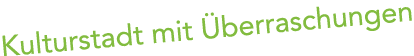 Kulturstadt mit berraschungen