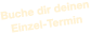 Buche dir deinen Einzel Termin